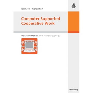 Computer-Supported Cooperative Work - (Interaktive Medien) by  Tom Gross & Michael Koch (Paperback) - 1 of 1