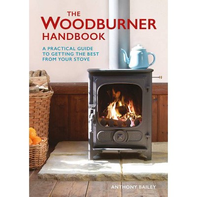 The Woodburner Handbook - by  Anthony Bailey (Paperback)