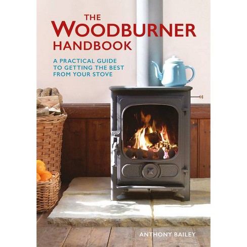 The Woodburner Handbook - by Anthony Bailey (Paperback)