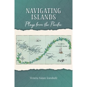 Navigating Islands - by  Victoria Nalani Kneubuhl (Paperback) - 1 of 1