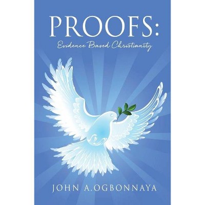 Proofs - by  John A Ogbonnaya (Paperback)