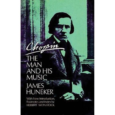 Chopin: The Man and His Music - (Dover Books on Music) by  James Huneker (Paperback)