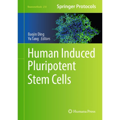 Human Induced Pluripotent Stem Cells - (Neuromethods) by  Baojin Ding & Yu Tang (Hardcover)