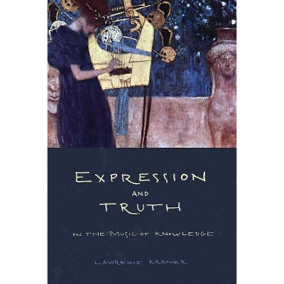 Expression and Truth - by  Lawrence Kramer (Paperback)