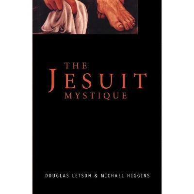 The Jesuit Mystique - by  Douglas Letson (Paperback)