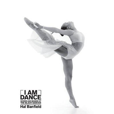 I Am Dance - by  Hal Banfield (Hardcover)