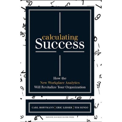 Calculating Success - by  Carl Hoffmann & Eric Lesser & Tim Ringo (Hardcover)