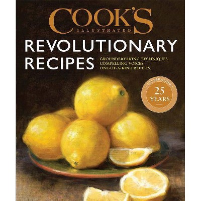 Cook's Illustrated Revolutionary Recipes - by  America's Test Kitchen (Hardcover)