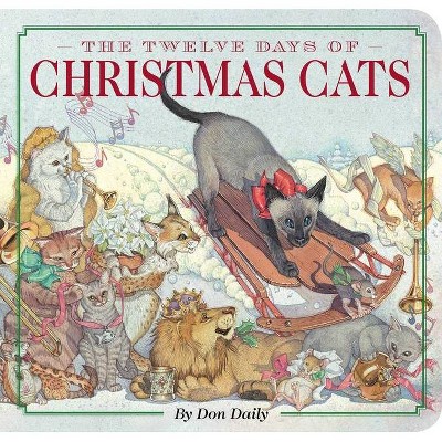 The Twelve Days of Christmas Cats - (Classic Edition)by Don Daily (Board Book)