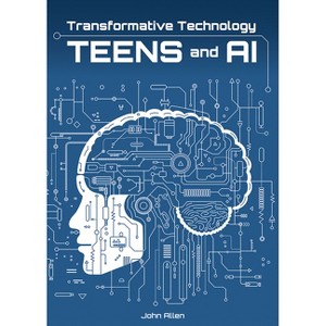 Transformative Technology: Teens and AI - by  John Allen (Hardcover) - 1 of 1