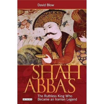 Shah Abbas - by  David Blow (Paperback)