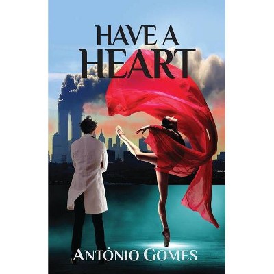 Have a Heart - by  Antonio Gomes (Paperback)