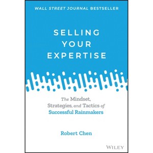 Selling Your Expertise - by  Robert Chen (Hardcover) - 1 of 1