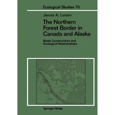 The Northern Forest Border in Canada and Alaska - (Ecological Studies) by  James A Larsen (Paperback)