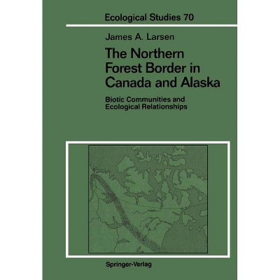 The Northern Forest Border in Canada and Alaska - (Ecological Studies) by  James A Larsen (Paperback)