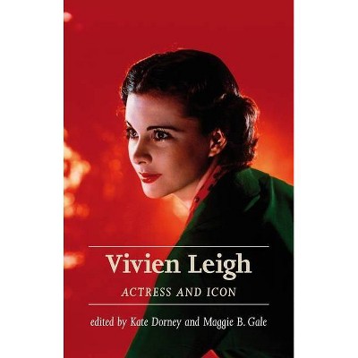 Vivien Leigh - by  Kate Dorney & Maggie B Gale (Paperback)