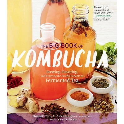 The Big Book of Kombucha - by  Hannah Crum & Alex Lagory (Hardcover)