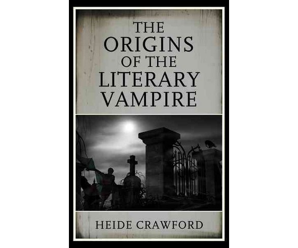 Origins of the Literary Vampire -  by Heide Crawford (Hardcover)