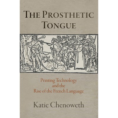 The Prosthetic Tongue - (Material Texts) by  Katie Chenoweth (Hardcover)