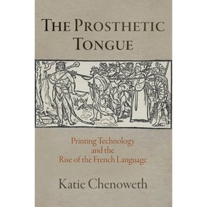 The Prosthetic Tongue - (Material Texts) by  Katie Chenoweth (Hardcover) - 1 of 1
