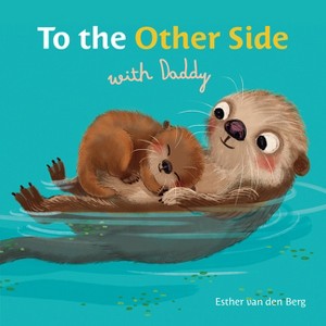 To the Other Side with Daddy - by  Esther Van Den Berg (Board Book) - 1 of 1