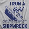 Mens I Run A Tight Shipwreck T Shirt Funny Sinking Ship Graphic Novelty Tee - Crazy Dog Men's T Shirt - 2 of 4
