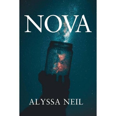 Nova - by  Alyssa Neil (Paperback)