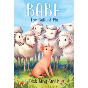 Babe the Gallant Pig - by  Dick King-Smith (Paperback) - 1 of 1