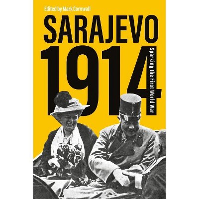 Sarajevo 1914 - by  Mark Cornwall (Hardcover)
