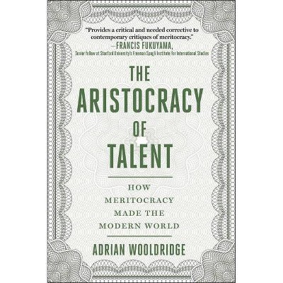 The Aristocracy of Talent - by  Adrian Wooldridge (Hardcover)