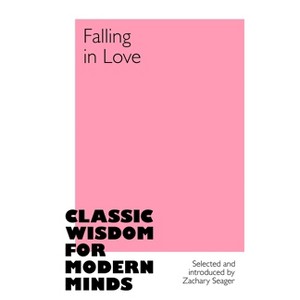 Falling in Love - (Classic Wisdom for Modern Minds) by  Zachary Seager (Hardcover) - 1 of 1