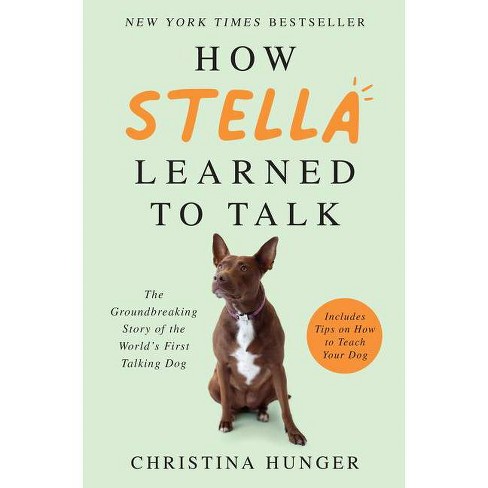 How Stella Learned to Talk - by Christina Hunger (Hardcover)