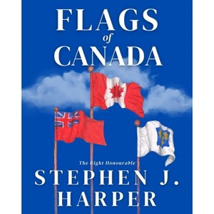Flags of Canada - by  Stephen J Harper (Hardcover) - 1 of 1