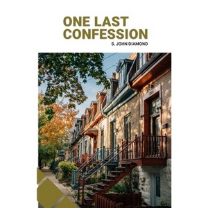 One Last Confession - by  S John Diamond (Paperback) - 1 of 1