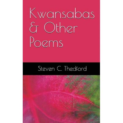 Kwansabas and Other Poems - by  Steven C Thedford & Roosevelt Thedford (Hardcover)