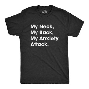 Mens My Neck My Back My Anxiety Attack T shirt Funny Novelty Top Sarcastic Gift - Crazy Dog Men's T Shirt - 1 of 4