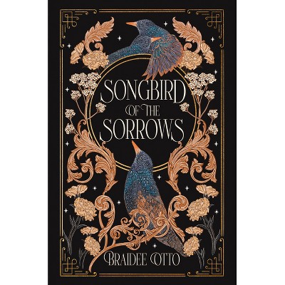 Songbird of the Sorrows - (Myths of the Empyrieos) by  Braidee Otto (Hardcover)