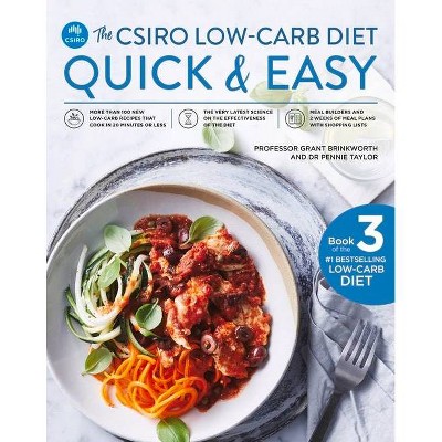 The Csiro Low-Carb Diet Quick & Easy - by  Grant Brinkworth & Pennie Taylor (Paperback)