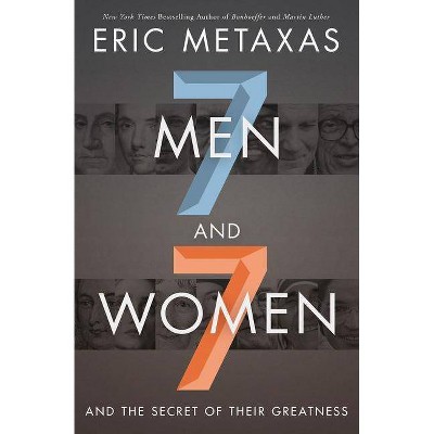 Seven Men and Seven Women - by  Eric Metaxas (Paperback)