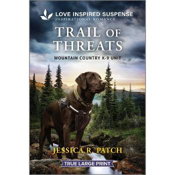 Trail of Threats - (Mountain Country K-9 Unit) Large Print by  Jessica R Patch (Paperback)