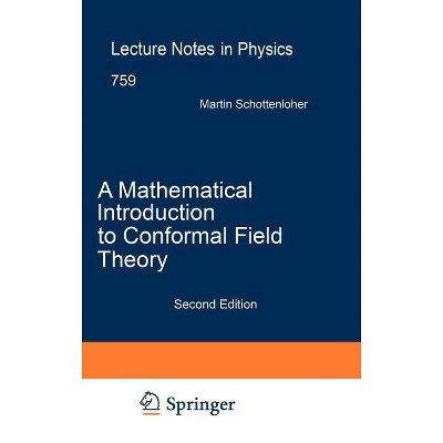 A Mathematical Introduction to Conformal Field Theory - (Lecture Notes in Physics) 2nd Edition by  Martin Schottenloher (Hardcover)
