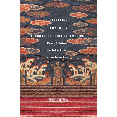 Preserving Ethnicity Through Religion in America - by  Pyong Gap Min (Hardcover)