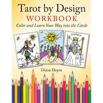 Tarot by Design Workbook - by  Diana Heyne (Paperback)