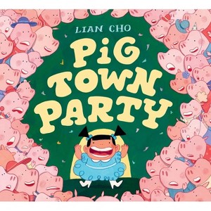 Pig Town Party - by  Lian Cho (Hardcover) - 1 of 1