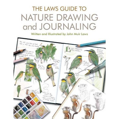 The Laws Guide to Nature Drawing and Journaling - by  John Muir Laws (Paperback)