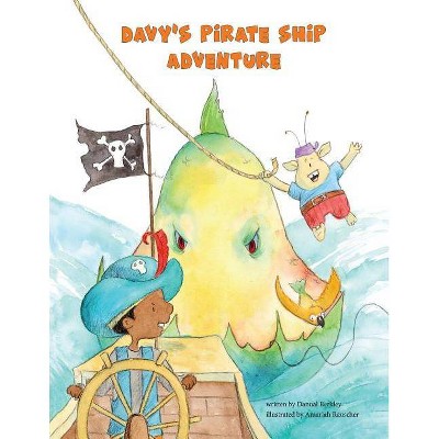 Davy's Pirate Ship Adventure - by  Danual Berkley (Paperback)