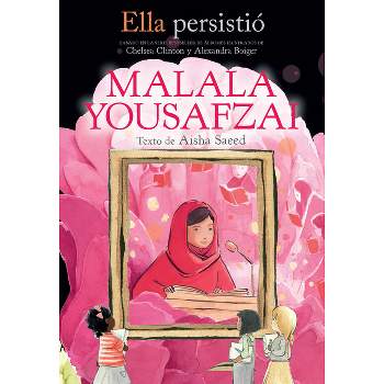 Ella Persistió Malala Yousafzai / She Persisted: Malala Yousafzai - (Ella Persistio) by  Aisha Saeed (Paperback)