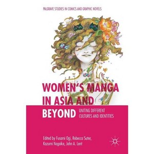 Women's Manga in Asia and Beyond - (Palgrave Studies in Comics and Graphic Novels) by  Fusami Ogi & Rebecca Suter & Kazumi Nagaike & John a Lent - 1 of 1