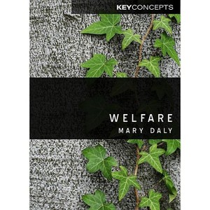Welfare - (Key Concepts) by  Mary Daly (Paperback) - 1 of 1