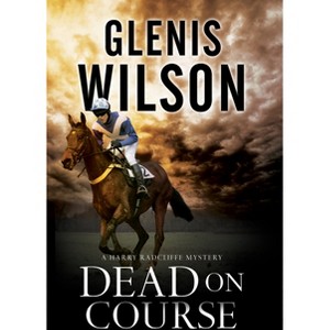Dead on Course - (Harry Radcliffe Mystery) by  Glenis Wilson (Paperback) - 1 of 1